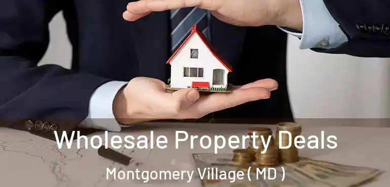  Wholesale Property Deals Montgomery Village ( MD )
