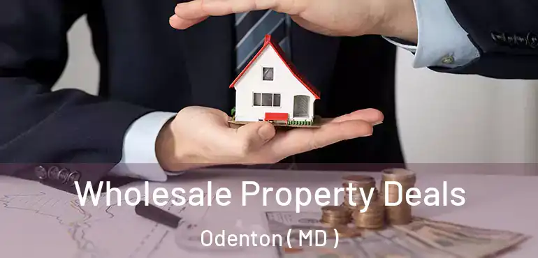  Wholesale Property Deals Odenton ( MD )