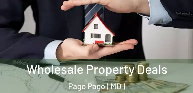  Wholesale Property Deals Pago Pago ( MD )