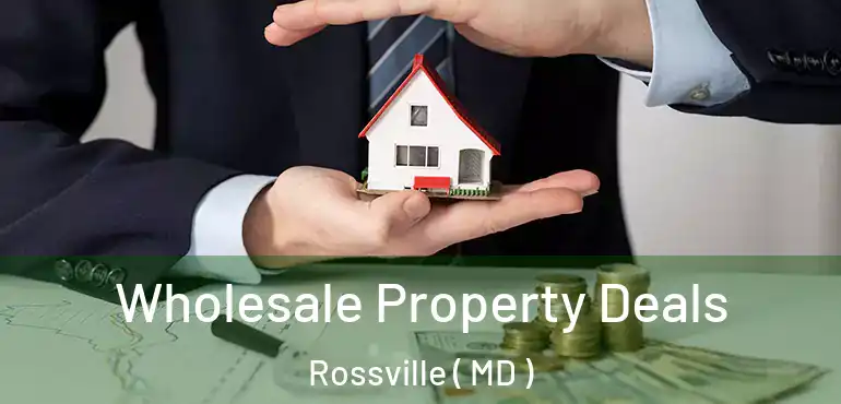  Wholesale Property Deals Rossville ( MD )