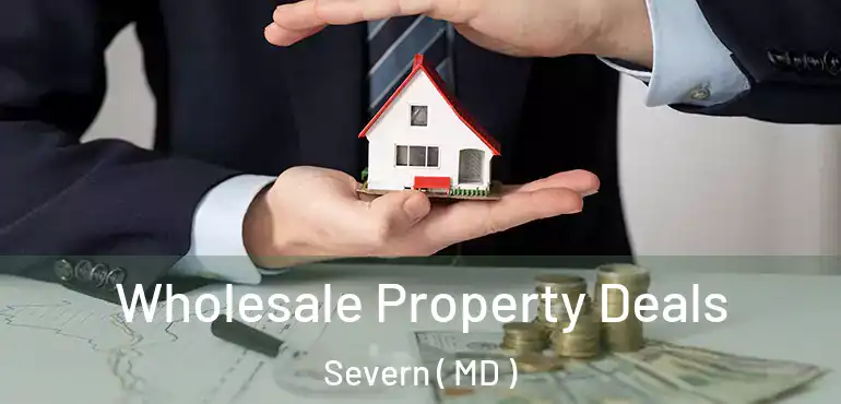  Wholesale Property Deals Severn ( MD )
