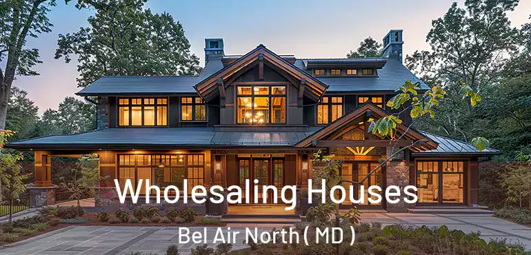  Wholesaling Houses Bel Air North ( MD )