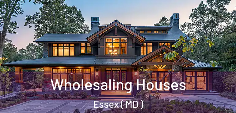  Wholesaling Houses Essex ( MD )