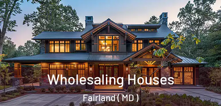 Wholesaling Houses Fairland ( MD )