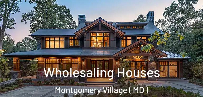 Wholesaling Houses Montgomery Village ( MD )