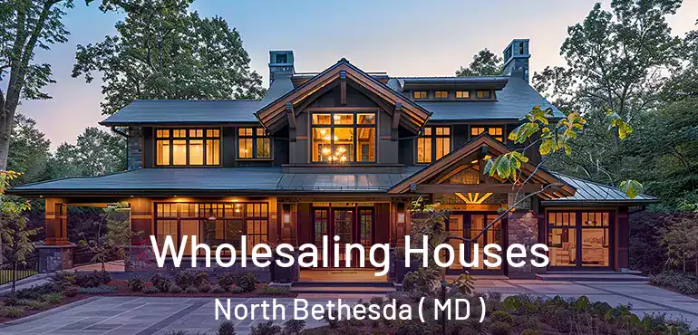  Wholesaling Houses North Bethesda ( MD )