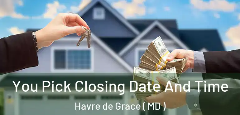  You Pick Closing Date And Time Havre de Grace ( MD )